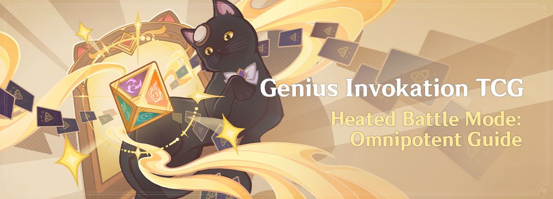 „Genius Invokation TCG” Heated Battle Mode: Omnipotent Guide